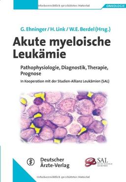 Akute myeloische Leukämie: Pathophysiologie, Diagnostik, Therapie, Prognose. Reihe Onkologie