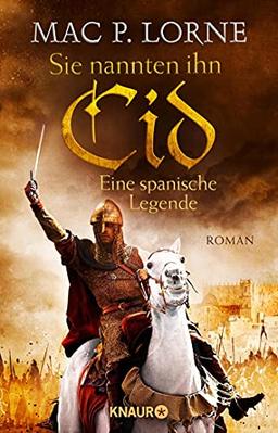 Sie nannten ihn Cid. Eine spanische Legende: Roman