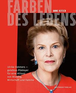 Farben des Lebens: Ulrike Detmers - gelebtes Plädoyer für eine Allianz von Bildung, Wirtschaft und Familie