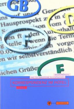 Korrespondenz im Hotel: Musterbriefe und Textbausteine in deutscher, englischer, französischer und spanischer Fassung