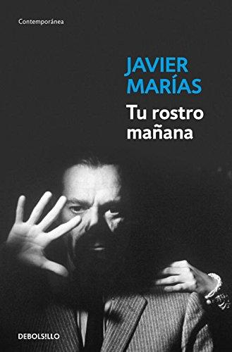 Tu rostro mañana: 1. Fiebre y Ianza, 2. Baile y sueno, 3. Veneno y sombra y adiòs (CONTEMPORANEA, Band 26201)