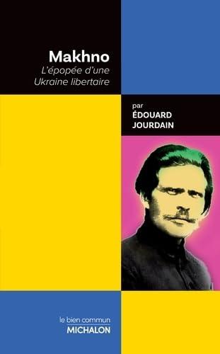 Makhno : l'épopée d'une Ukraine libertaire