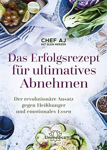 Das Erfolgsrezept für ultimatives Abnehmen: Der revolutionäre Ansatz gegen Heißhunger und emotionales Essen