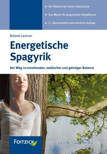 Energetische Spagyrik: Der Weg zu emotionaler, seelischer und geistiger Balance