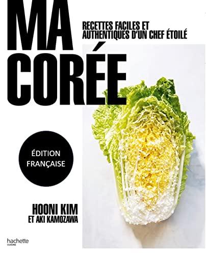 Ma Corée : recettes faciles et authentiques d'un chef étoilé