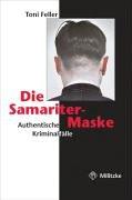 Die Samaritermaske. Authentische Kriminalfälle