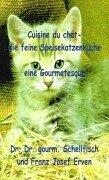 Cuisine du chat, die feine Speisekatzenküche. Eine Gourmetesque (Book on Demand)