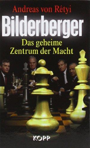 Bilderberger: Das geheime Zentrum der Macht