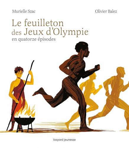 Le feuilleton des jeux d'Olympie : en quatorze épisodes