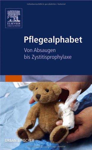 Pflegealphabet: Von Absaugen bis Zystitisprophylaxe