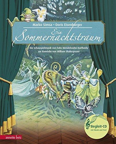 Ein Sommernachtstraum: Die Schauspielmusik von Felix Mendelssohn Bartholdy zur Komödie von William Shakespeare (Musikalisches Bilderbuch mit CD)