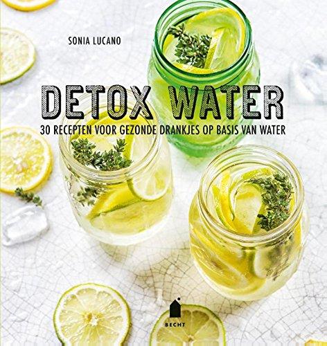 Detox water: 30 recepten voor gezonde drankjes op basis van water