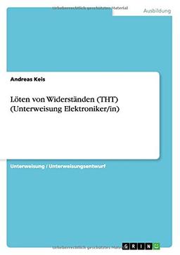 Löten von Widerständen (THT) (Unterweisung Elektroniker/in)