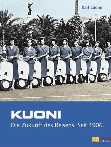 Weltwärts - Kuoni: Die Zukunft des Reisens. Seit 1906