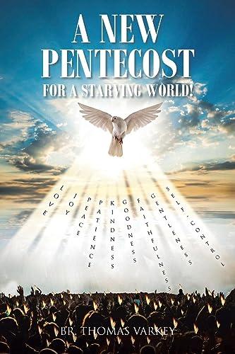 A New Pentecost for a Starving World!