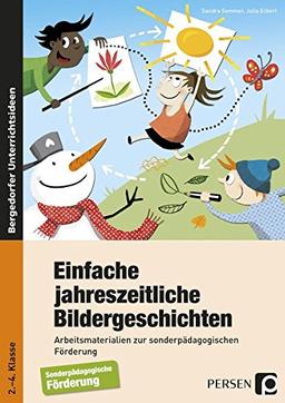 Einfache jahreszeitliche Bildergeschichten: Arbeitsmaterialien zur sonderpädagogischen Förderung (2. bis 4. Klasse)