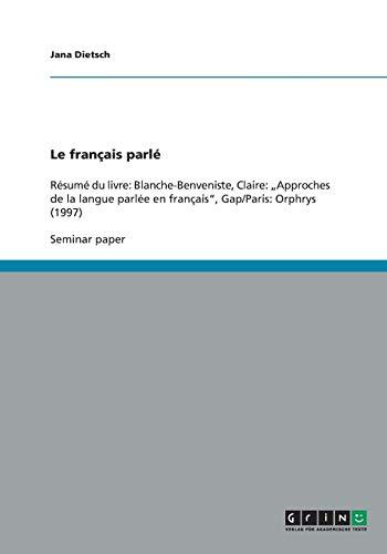 Le français parlé: Résumé du livre: Blanche-Benveniste, Claire: "Approches de la langue parlée en français", Gap/Paris: Orphrys (1997)