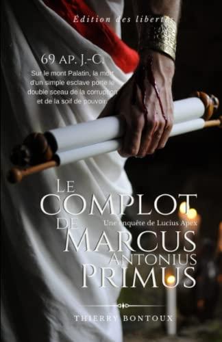 Le Complot de Marcus Antonius Primus (Les enquêtes de Lucius Apex)