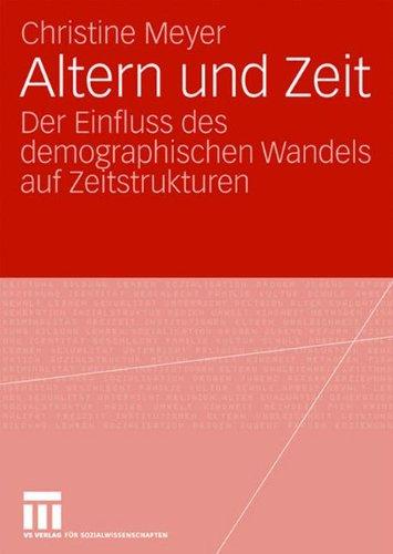 Altern und Zeit: Der Einfluss des demographischen Wandels auf Zeitstrukturen (German Edition)