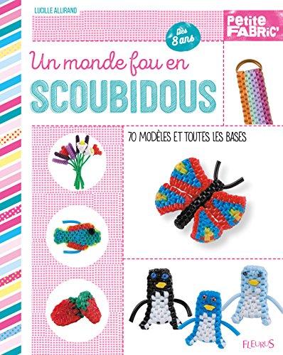 Un monde fou en scoubidous : 70 modèles et toutes les bases