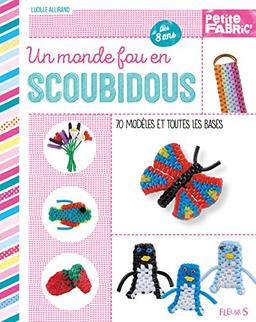 Un monde fou en scoubidous : 70 modèles et toutes les bases