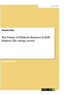 The Future of Platform Business in B2B Markets. The energy sector