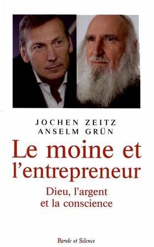 Le moine et l'entrepreneur : Dieu, l'argent et la conscience