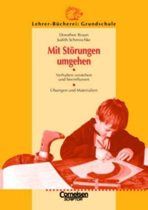 Lehrerbücherei Grundschule: Mit Störungen umgehen: Verhalten verstehen und beeinflussen - Übungen und Materialien