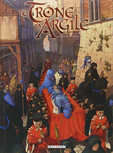 Le trône d'argile. Vol. 4. La mort des rois