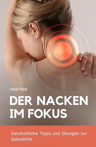 Der Nacken im Fokus: Ganzheitliche Tipps und Übungen zur Selbsthilfe