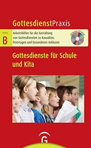 Gottesdienste für Schule und Kita: Mit CD-ROM (Gottesdienstpraxis Serie B)