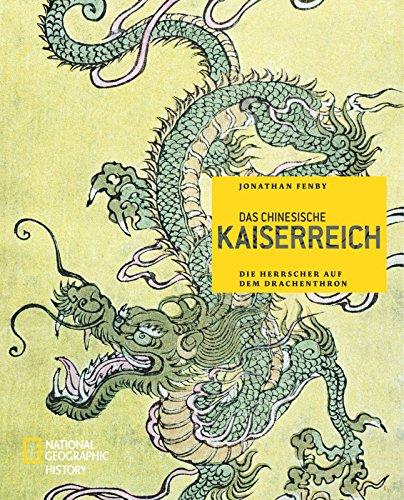 Das chinesische Kaiserreich: Die Herrscher auf dem Drachenthron