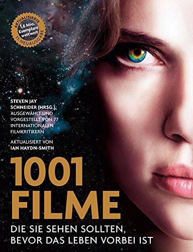 1001 Filme,: die Sie sehen sollten, bevor das Leben vorbei ist. Ausgewählt und vorgestellt von 77 internationalen Filmkritikern.