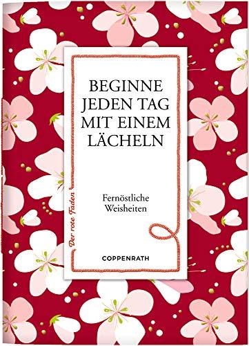 Beginne jeden Tag mit einem Lächeln: Fernöstliche Weisheiten (Der rote Faden)