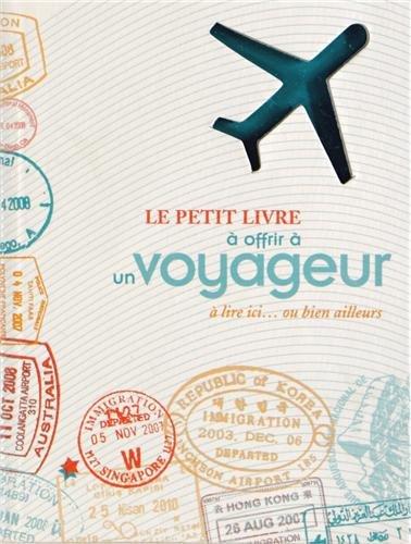 Le petit livre à offrir à un voyageur : à lire ici... ou bien ailleurs