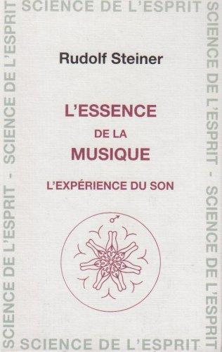 L'essence de la musique : l'expérience du son : huit conférences, réponses aux questions, deux allocutions faites dans différentes villes en 1906 et de 1920 à 1921