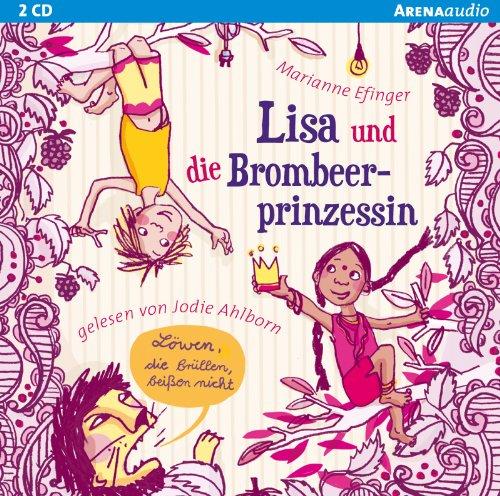 Lisa und die Brombeerprinzessin: Löwen, die brüllen, beißen nicht