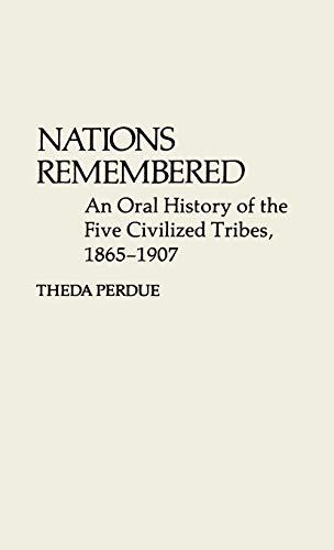 Nations Remembered: An Oral History of the Five Civilized Tribes, 1865-1907 (Contributions in Ethnic Studies)