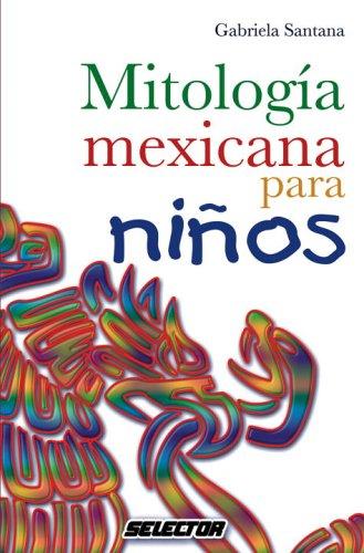 Mitologia Mexicana Para Ninos (Literatura Infantil)