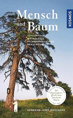 Mensch und Baum: Der Kräuterpfarrer und die Sinnsprache der Bäume