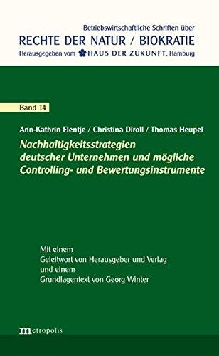 Nachhaltigkeitsstrategien deutscher Unternehmen und mögliche Controlling- und Bewertungsinstrumente (Rechte der Natur / Biokratie)