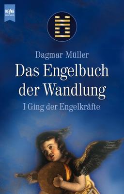 Das Engelbuch der Wandlung. I Ging der Engelkräfte.