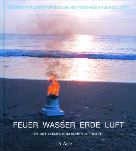 Feuer, Wasser, Erde, Luft: Die vier Elemente im Kunstunterricht