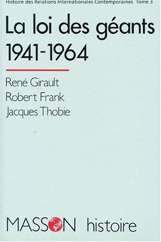 Histoire des relations internationales contemporaines. Vol. 3. La Loi des géants : 1941-1964