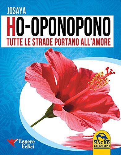 Ho'Oponopono tutte le strade portano all'amore (Spiritualità)