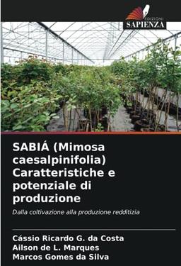 SABIÁ (Mimosa caesalpinifolia) Caratteristiche e potenziale di produzione: Dalla coltivazione alla produzione redditizia