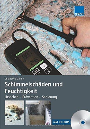 Schimmelschäden und Feuchtigkeit: Ursachen - Prävention - Sanierung