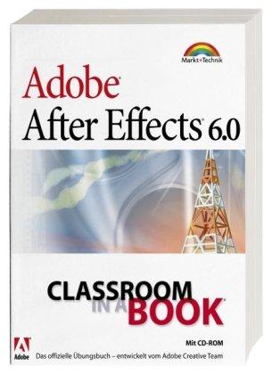 Adobe After Effects 6.0 - Classroom in a Book: Das offizielle Trainingsbuch - entwickelt vom Adobe Creative Team