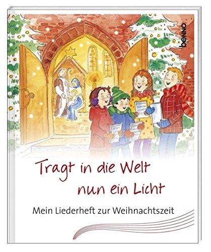 Tragt in die Welt nun ein Licht: Mein Liederheft zur Weihnachtszeit