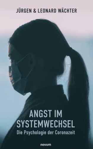 Angst im Systemwechsel - Die Psychologie der Coronazeit